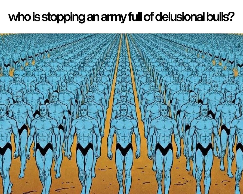 an endless army of blue beings marching, caption: who is stopping an army full of delusional bulls?